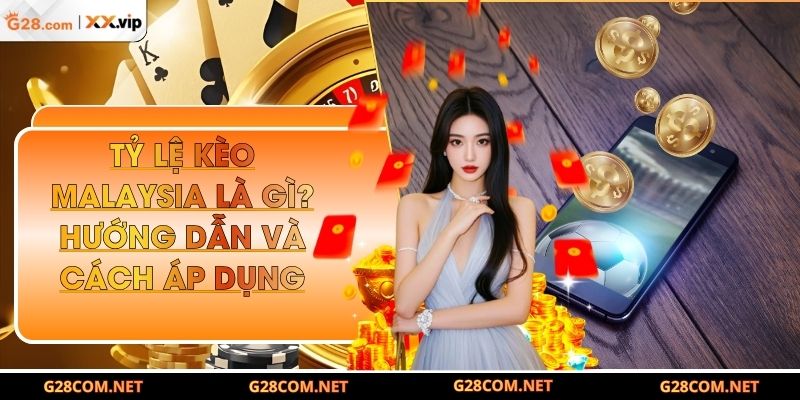 Tỷ lệ kèo Malaysia là gì